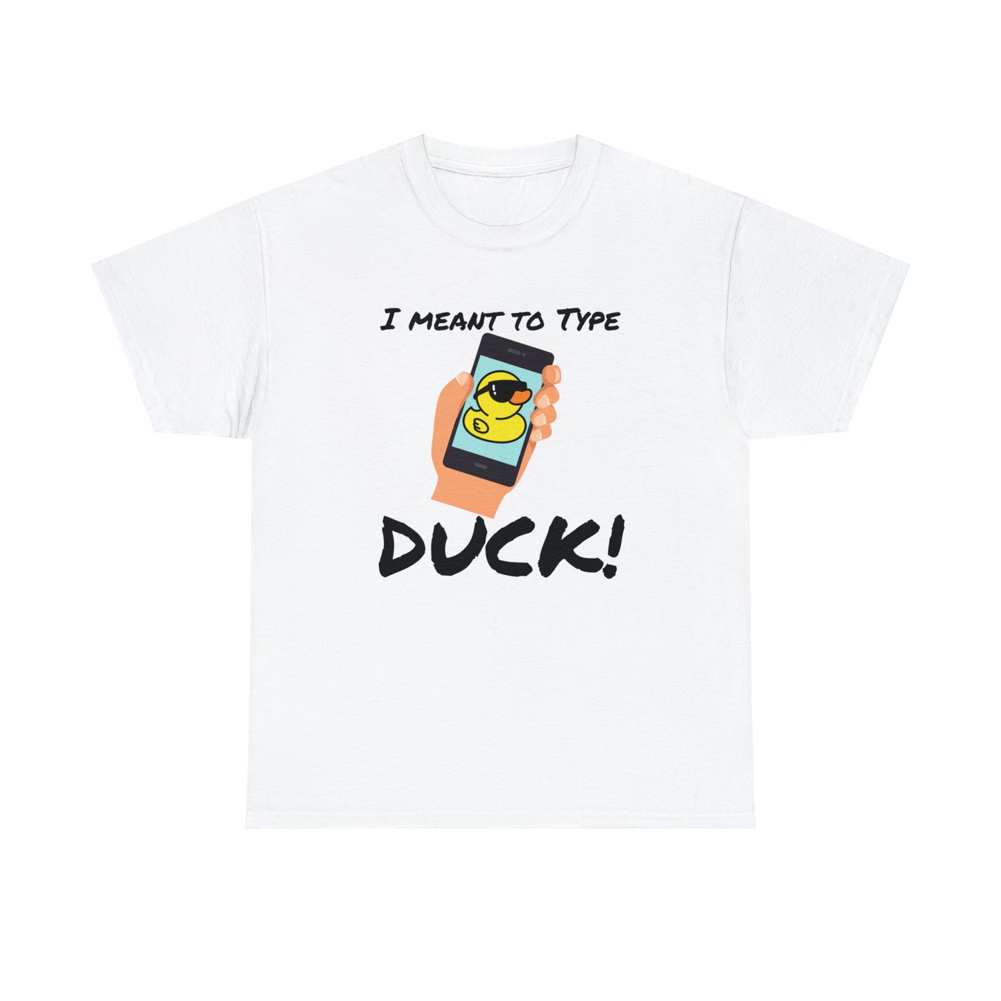 "I Meant to Type Duck!" Unisex T-Shirt